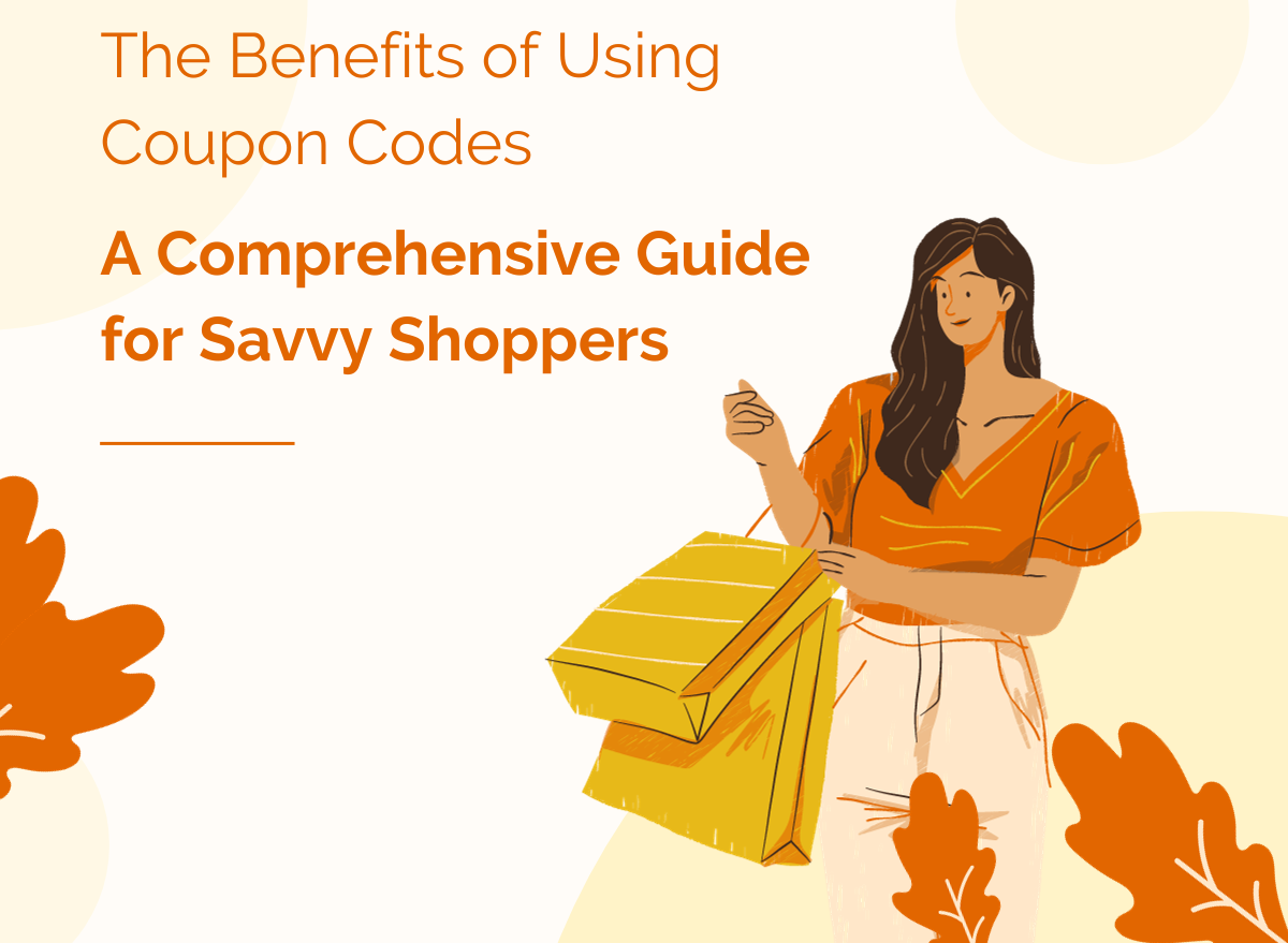 The Benefits of Using Coupon Codes A Comprehensive Guide for Sav